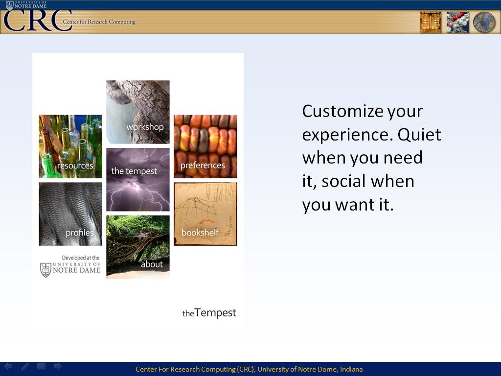 Customize your experience. Quiet when you need it, social when you want it.