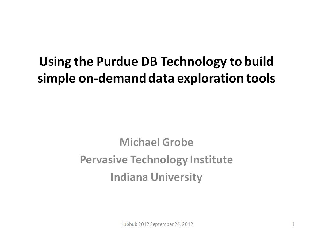 Using the Purdue DB Technology to build simple on-demand data exploration tools