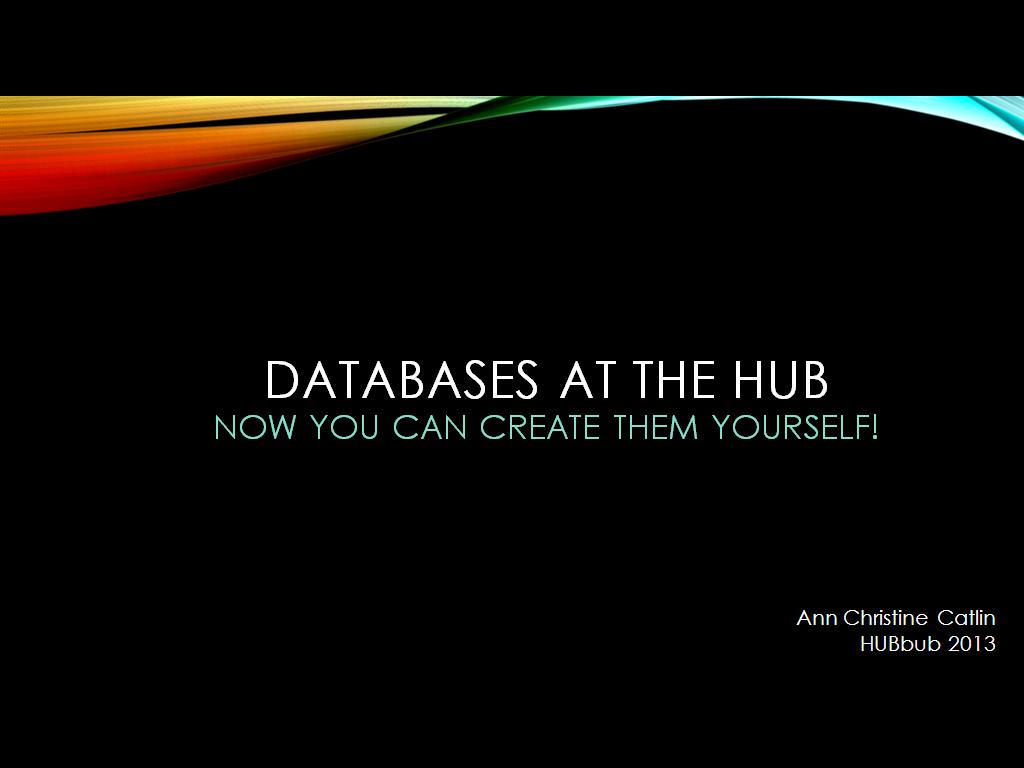 Databases at the Hub Now you can Create them yourself!