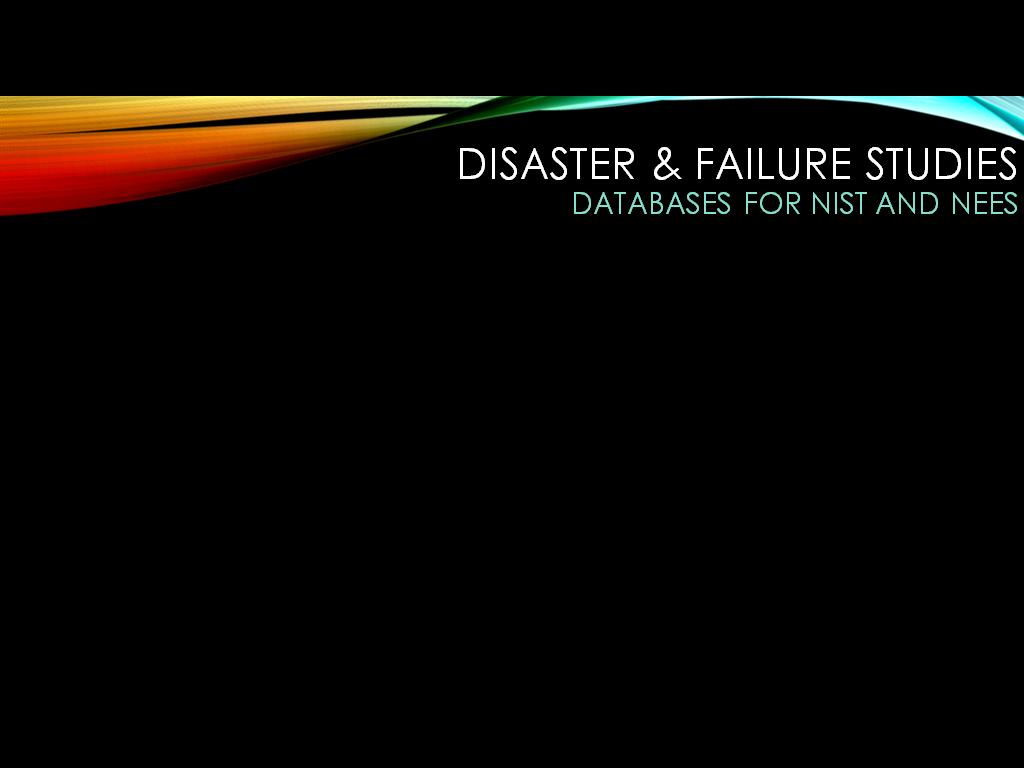 Disaster & Failure Studies databases for nist and NEES