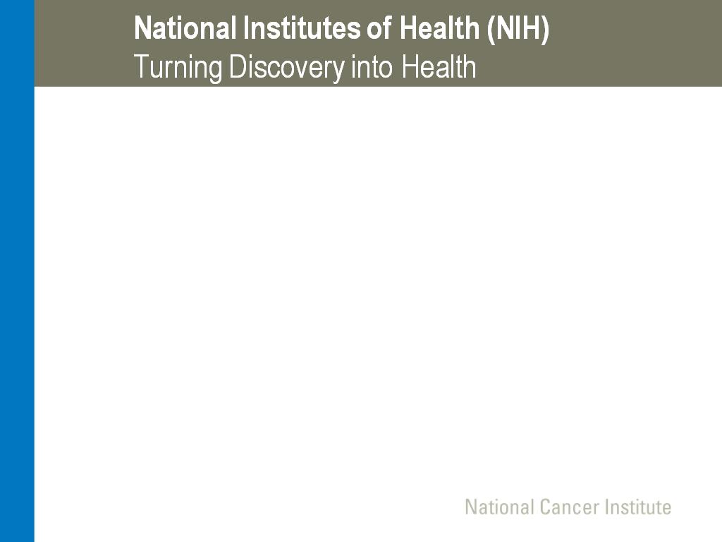 National Institutes of Health (NIH) Turning Discovery into Health