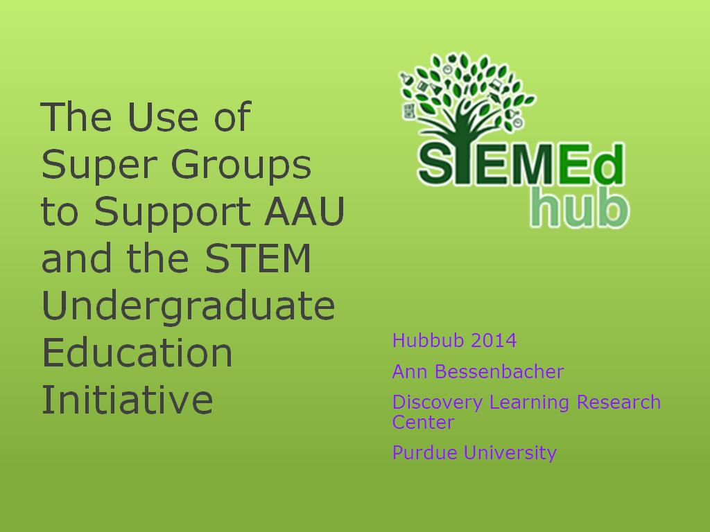 The Use of Super Groups to Support AAU and the STEM Undergraduate Education Initiative