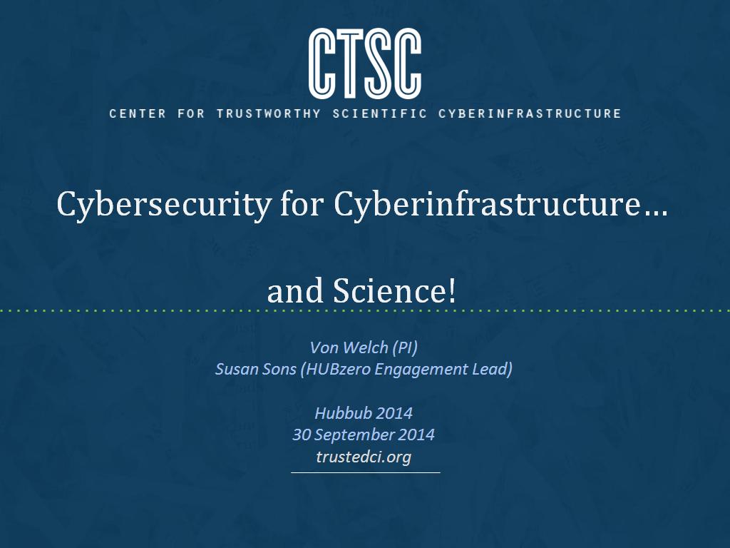 Cybersecurity for Cyberinfrastructure… and Science!