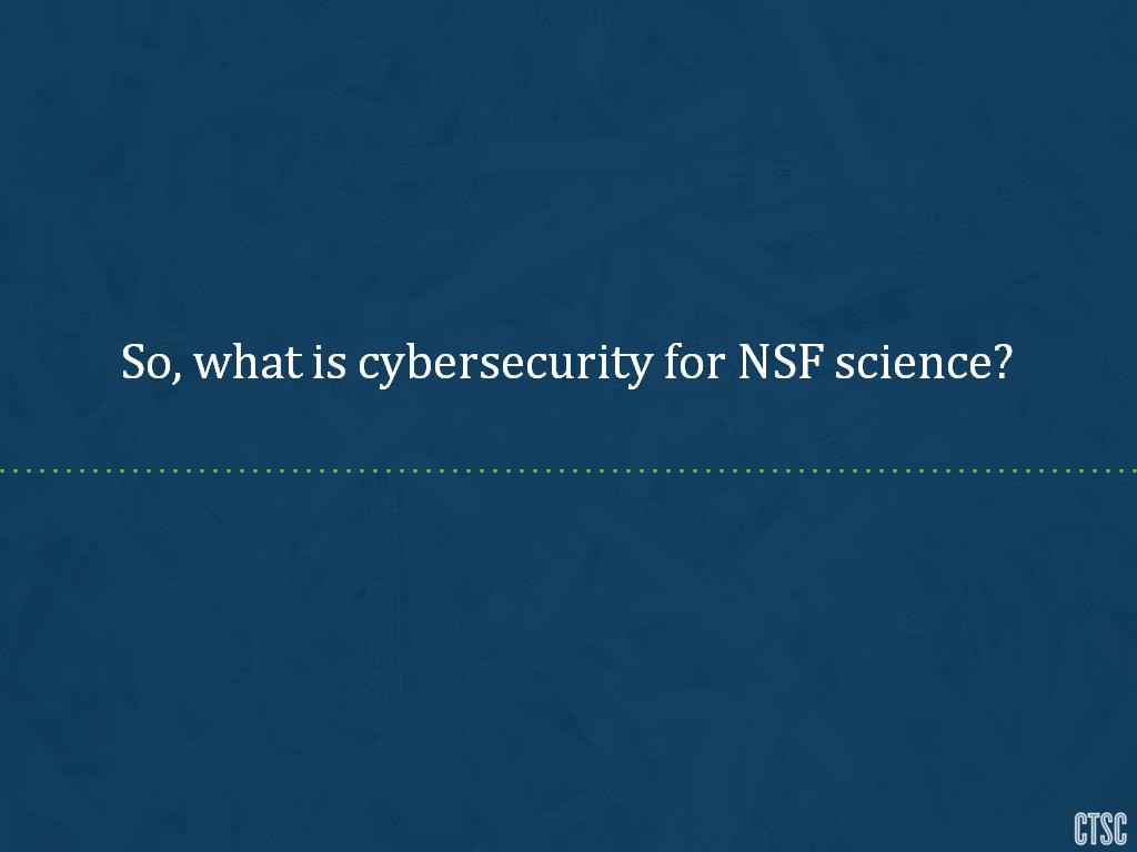 So, what is cybersecurity for NSF science?