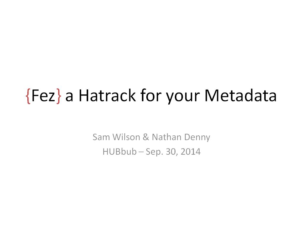 {Fez} a Hatrack for your Metadata